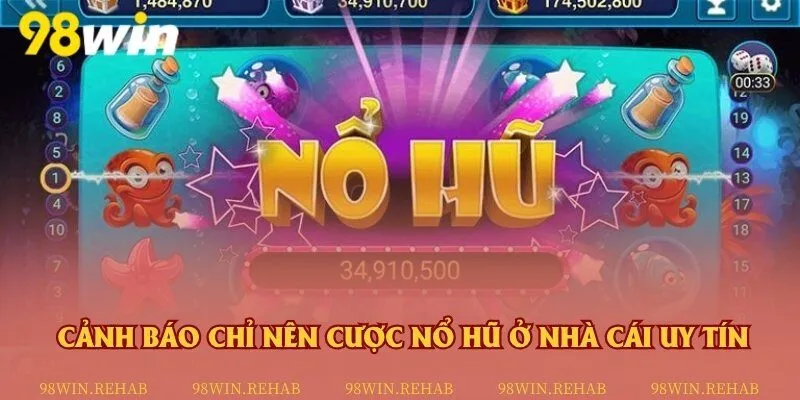 Chọn nhà cái 98Win để chơi nổ hũ uy tín, an toàn