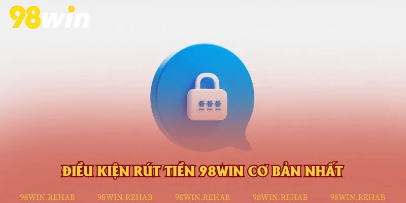 Điều kiện rút tiền về tài khoản và số tiền tối thiểu