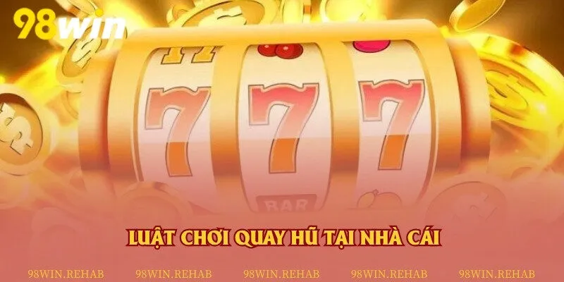 Hướng dẫn chi tiết cách quay hũ khi tham gia nhà cái trực tuyến