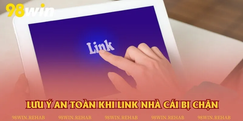 Lưu ý để đảm bảo quá trình vào nhà cái khi bị chặn an toàn