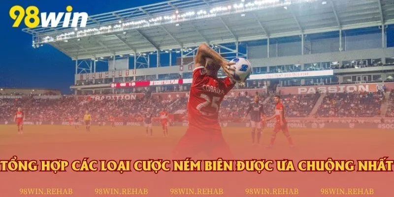 Khám phá các loại kèo dễ chơi dễ thắng trong cược ném biên