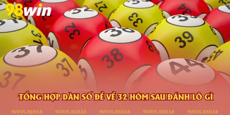 Những bộ số thường xuất hiện cùng với đề về 32