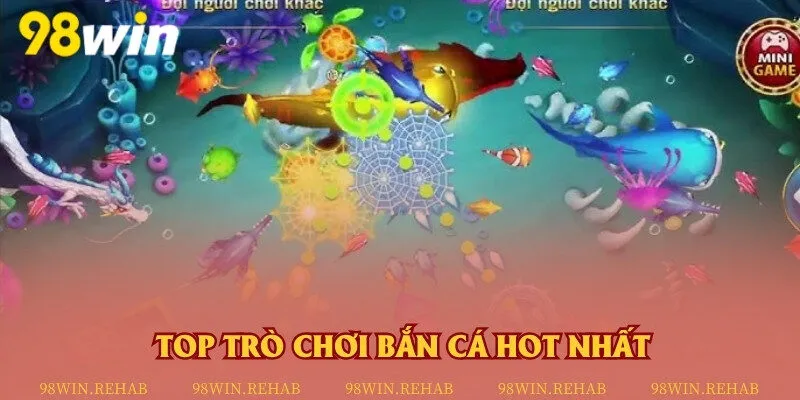 Top trò chơi bắn cá hot nhất